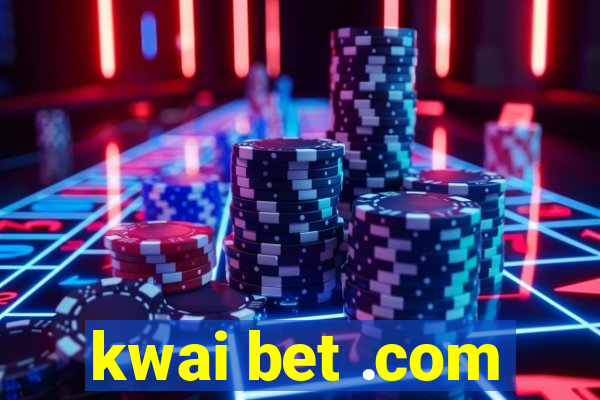 kwai bet .com